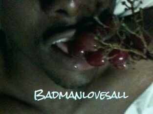 Badmanlovesall