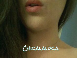 Chicalaloca