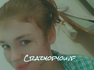 Crazyofyouvf