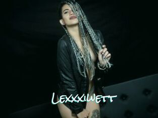 Lexxxiwett