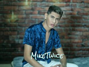 MikeTwice