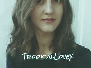 TropicalLoveX